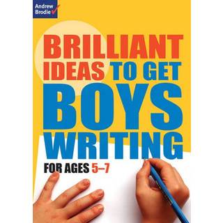 Brilliant Ideas to Get Boys Writing 5-7