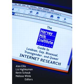 The Harvey Milk Institute Guide to Lesbian, Gay, Bisexual, Transgender, and Queer Internet Research