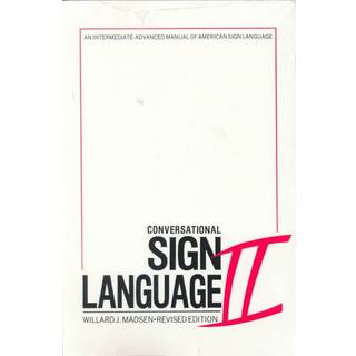 Conversational Sign Language II – An Intermediate Advanced Manual