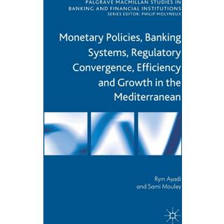 Monetary Policies, Banking Systems, Regulatory Convergence, Efficiency and Growth in the Mediterranean