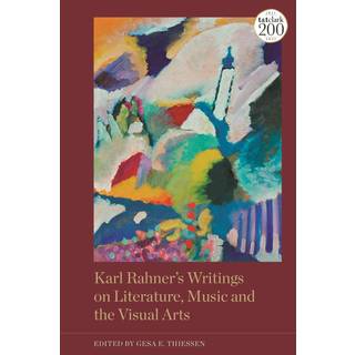 Karl Rahner’s Writings on Literature, Music and the Visual Arts