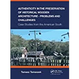 Authenticity in the Preservation of Historical Wooden Architecture - Problems and Challenges