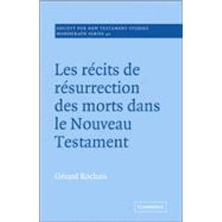 Les Recits de Resurrection des Morts dans le Nouveau Testament