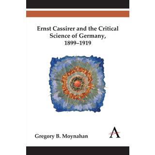 Ernst Cassirer and the Critical Science of Germany, 1899–1919