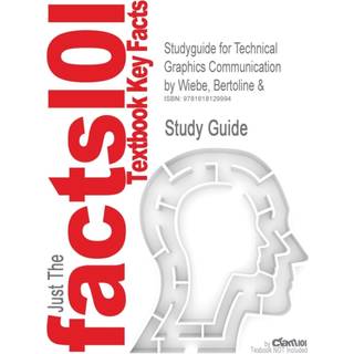 Studyguide for Technical Graphics Communication by Wiebe, Bertoline &, ISBN 9780073655987