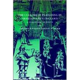 The Culture of Playgoing in Shakespeare's England