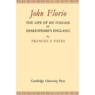 John Florio: The Life of an Italian in Shakespeare's England