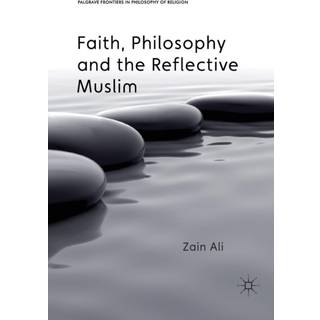 Faith, Philosophy and the Reflective Muslim