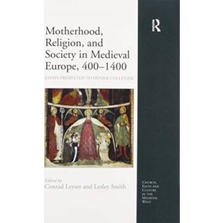 Motherhood, Religion, and Society in Medieval Europe, 400-1400