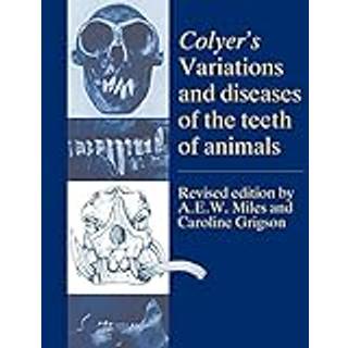 Colyer's Variations and Diseases of the Teeth of Animals