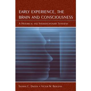 Early Experience, the Brain, and Consciousness