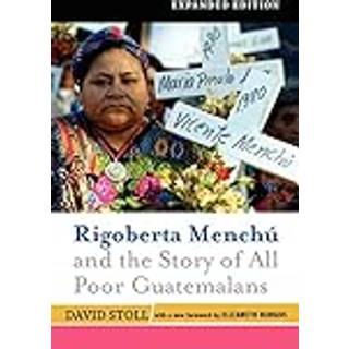 Rigoberta Menchu And The Story Of All Poor Guatemalans