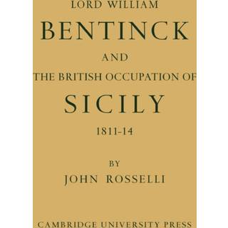 Lord William Bentinck and the British Occupation of Sicily 1811–1814