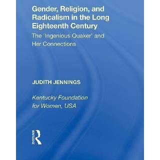 Gender, Religion, and Radicalism in the Long Eighteenth Century