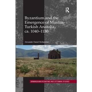 Byzantium and the Emergence of Muslim-Turkish Anatolia, ca. 1040-1130