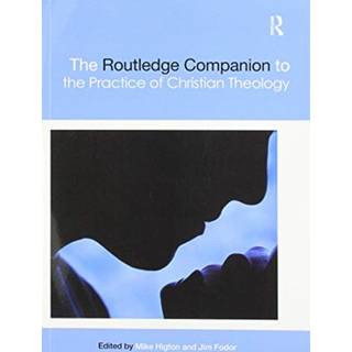 The Routledge Companion to the Practice of Christian Theology