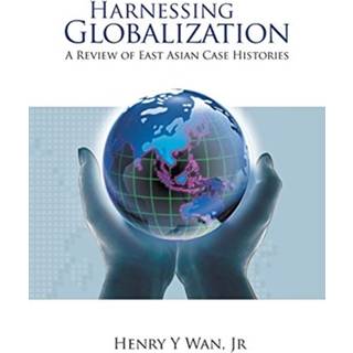 Harnessing Globalization: A Review Of East Asian Case Histories