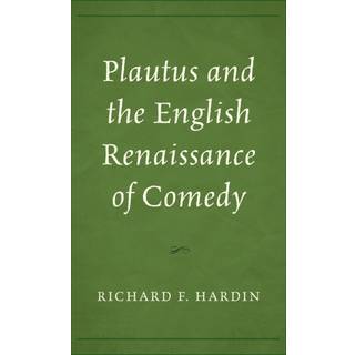 Plautus and the English Renaissance of Comedy