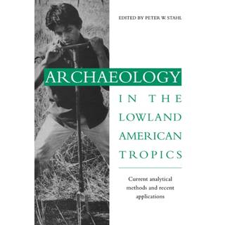 Archaeology in the Lowland American Tropics
