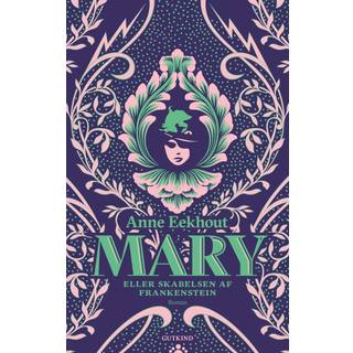 Mary - eller skabelsen af Frankenstein