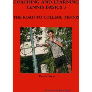 Coaching and Learning Tennis Basics 3 the Road to College Tennis
