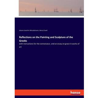 Reflections on the Painting and Sculpture of the Greeks