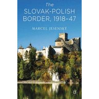 The Slovak–Polish Border, 1918-1947