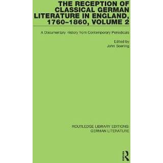 The Reception of Classical German Literature in England, 1760-1860, Volume 2