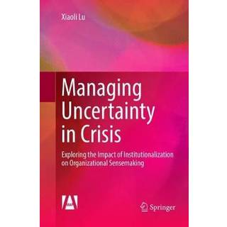 Managing Uncertainty in Crisis