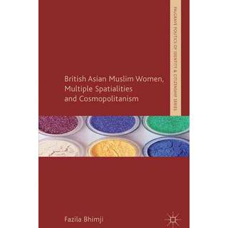 British Asian Muslim Women, Multiple Spatialities and Cosmopolitanism