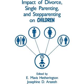 Impact of Divorce, Single Parenting and Stepparenting on Children