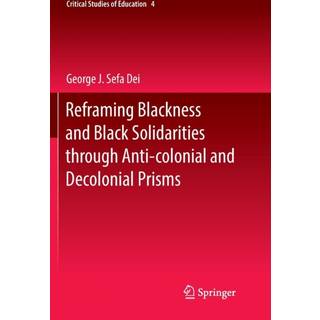 Reframing Blackness and Black Solidarities through Anti-colonial and Decolonial Prisms