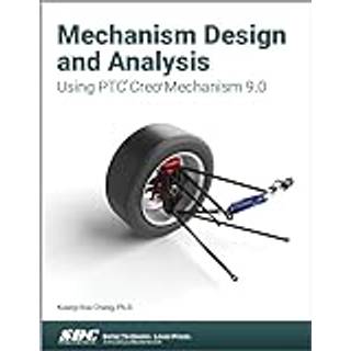 Mechanism Design and Analysis Using PTC Creo Mechanism 9.0