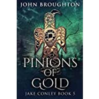 Pinions Of Gold (4, 2021) | John Broughton