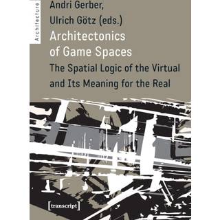 Architectonics of Game Spaces – The Spatial Logic of the Virtual and Its Meaning for the Real
