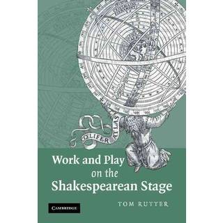 Work and Play on the Shakespearean Stage