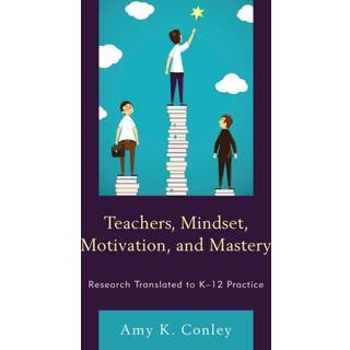 Teachers, Mindset, Motivation, and Mastery
