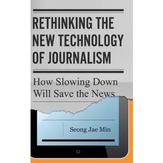 Rethinking the New Technology of Journalism