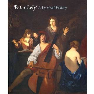 Peter Lely: a Lyrical Vision