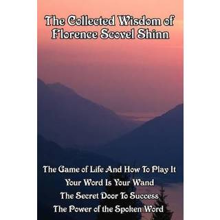The Collected Wisdom of Florence Scovel Shinn