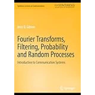 Fourier Transforms, Filtering, Probability and Random Processes
