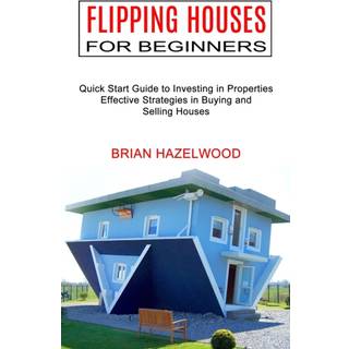 Flipping Houses for Beginners