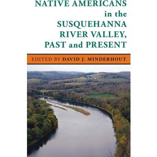 Native Americans in the Susquehanna River Valley, Past and Present