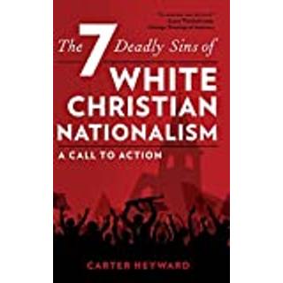 The Seven Deadly Sins of White Christian Nationalism