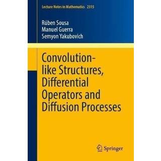 Convolution-like Structures, Differential Operators and Diffusion Processes (4, 2022) | Ruben Sousa,Semyon B. Yakubovich,Manuel Guerra,Semyon Yakubovich