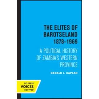 The Elites of Barotseland 1878-1969