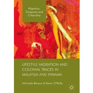 Lifestyle Migration and Colonial Traces in Malaysia and Panama