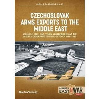 Czechoslovak Arms Exports to the Middle East Volume 4