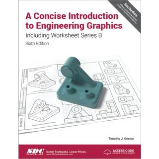 A Concise Introduction to Engineering Graphics Including Worksheet Series B Sixth Edition