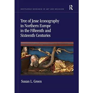 Tree of Jesse Iconography in Northern Europe in the Fifteenth and Sixteenth Centuries